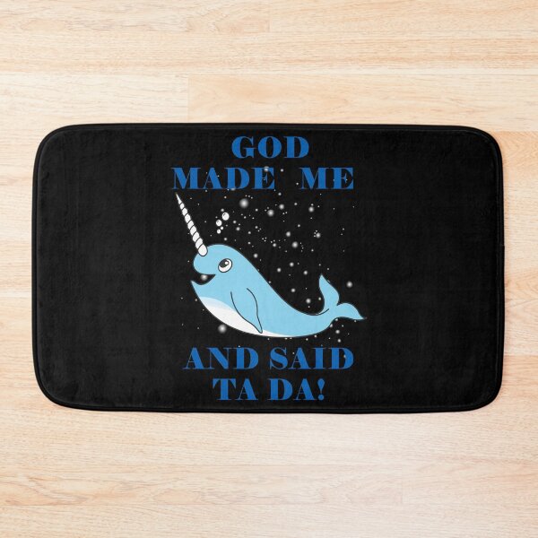 Item preview, God Made Me And Said Ta Da Narwhale Black BG designed and sold by KeysTreasures.