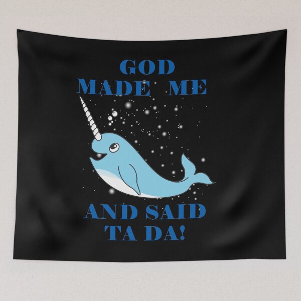 Item preview, God Made Me And Said Ta Da Narwhale Black BG designed and sold by KeysTreasures.