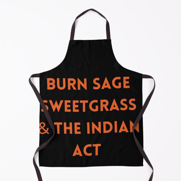 Item preview, Burn sage, burn sweetgrass, &, Burn the Indian Act, Every Child Matters - Honoring And Remembering - Turtle Island - Orange Shirt Day designed and sold by The Healing Key - Art • Spirit • Transformation • .