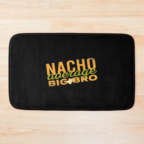 Item preview, Nacho Average Big Bro designed and sold by JulianoZn97.