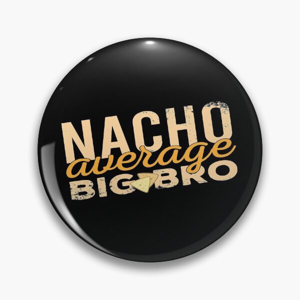 Item preview, Nacho Average Big Bro designed and sold by JulianoZn97.