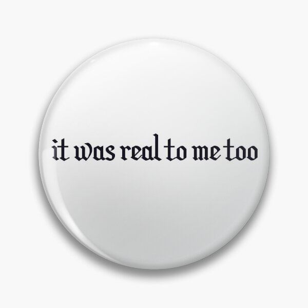 Item preview, ‘it was real to me too’ designed and sold by designsbysara58.