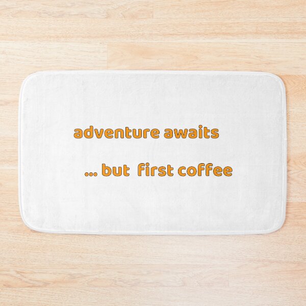 Item preview, Adventure awaits  .... but first coffee designed and sold by JomoUnscripted.