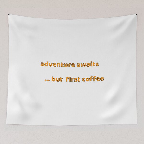 Item preview, Adventure awaits  .... but first coffee designed and sold by JomoUnscripted.