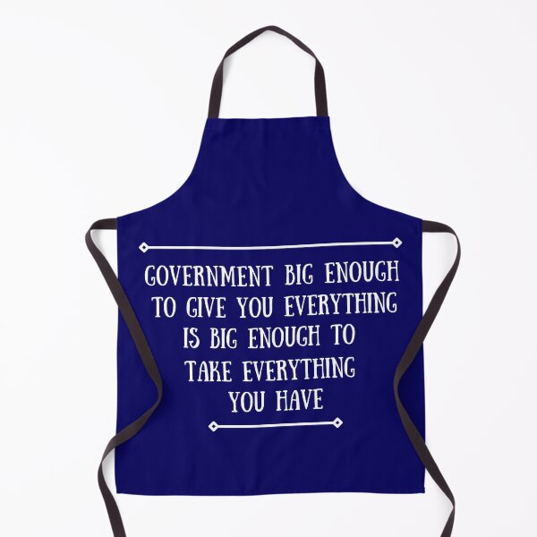 Item preview, Government Big Enough To Give Everything, Can Take Everything designed and sold by artistoutfitter.