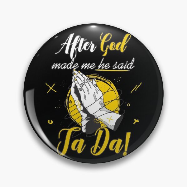 Item preview, After God made me he said Ta Da designed and sold by Store-Designify.