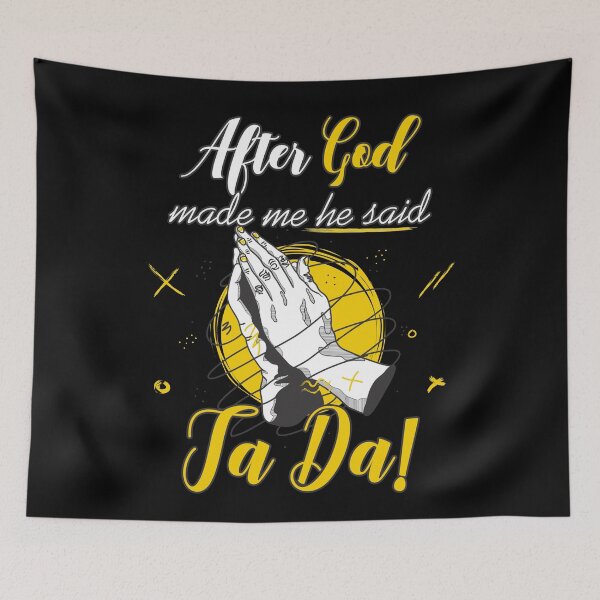 Item preview, After God made me he said Ta Da designed and sold by Store-Designify.