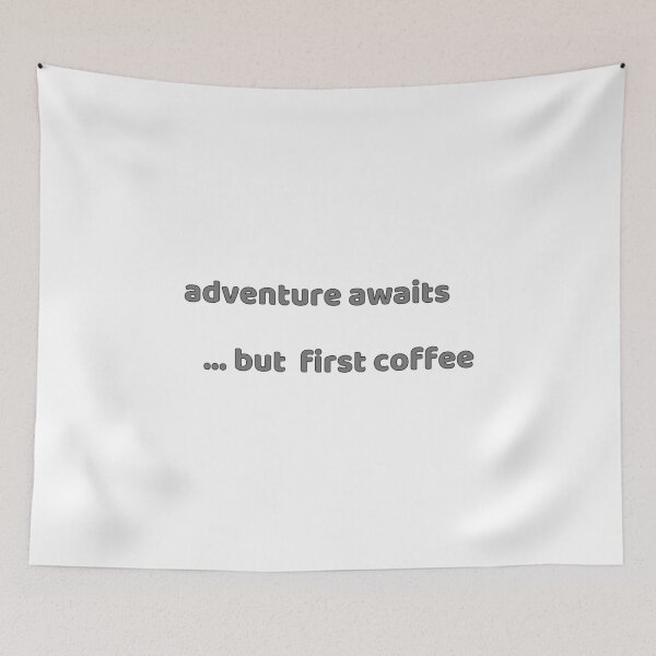 Item preview, Adventure awaits  .... but first coffee designed and sold by JomoUnscripted.