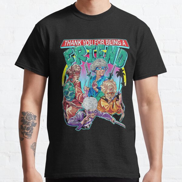 tha,k you for being a friend-golden girls Classic T-Shirt