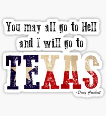 You may all go to Hell and I will go to Texas Sticker