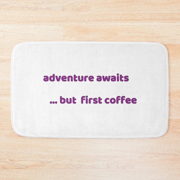 Item preview, Adventure awaits  .... but first coffee designed and sold by JomoUnscripted.