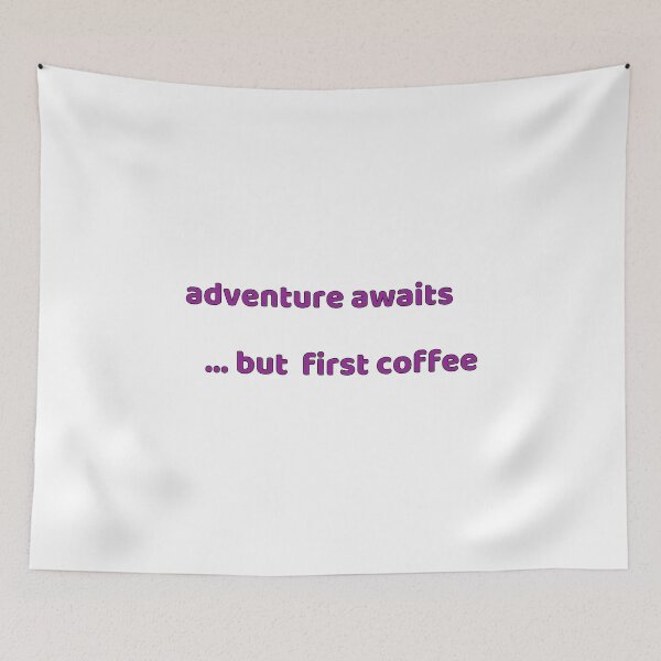 Item preview, Adventure awaits  .... but first coffee designed and sold by JomoUnscripted.