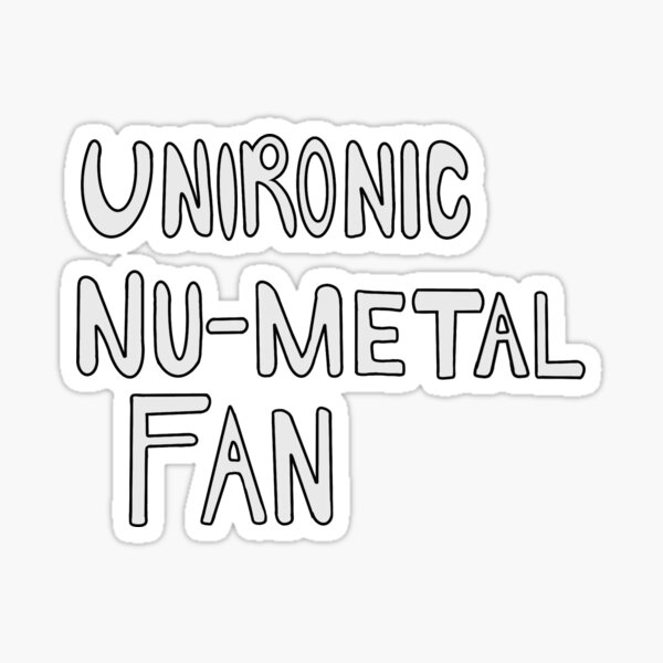 UNIRONIC NU METAL FAN Sticker