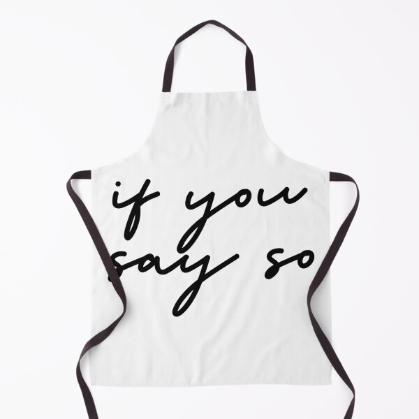 Item preview, If You Say So designed and sold by efftf.