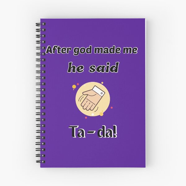 Item preview, After God made me, he said ta da !! designed and sold by Georgeox.