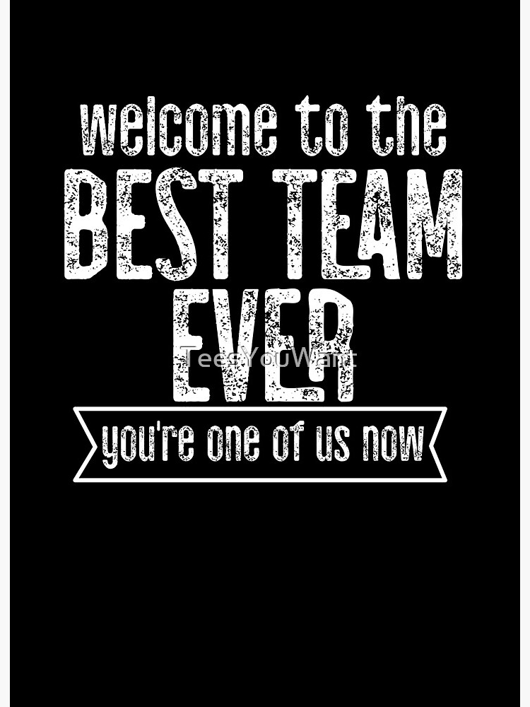 Welcome To The Best Team Ever You're One Of Us Now | Art Board Print