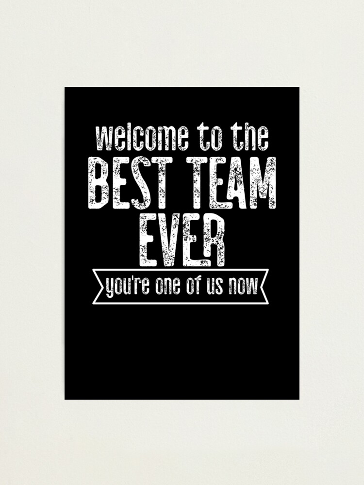 Welcome To The Team! - The Best To You