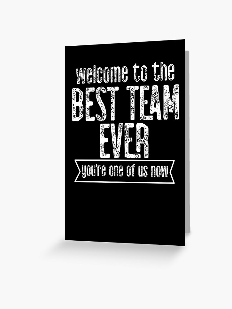 Welcome To The Team! - The Best To You