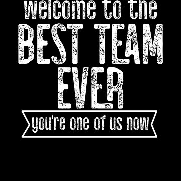 Welcome To The Team! - The Best To You