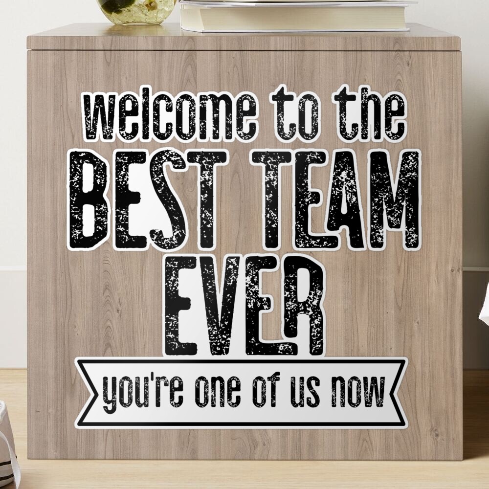 Welcome To The Team! - The Best To You