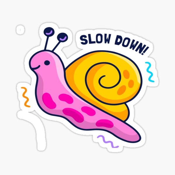 Item preview, Slow down designed and sold by Hawkinsn.