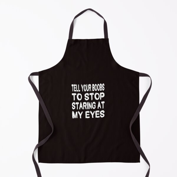 Item preview, Tell your boobs to stop staring at my eyes designed and sold by buhnka.