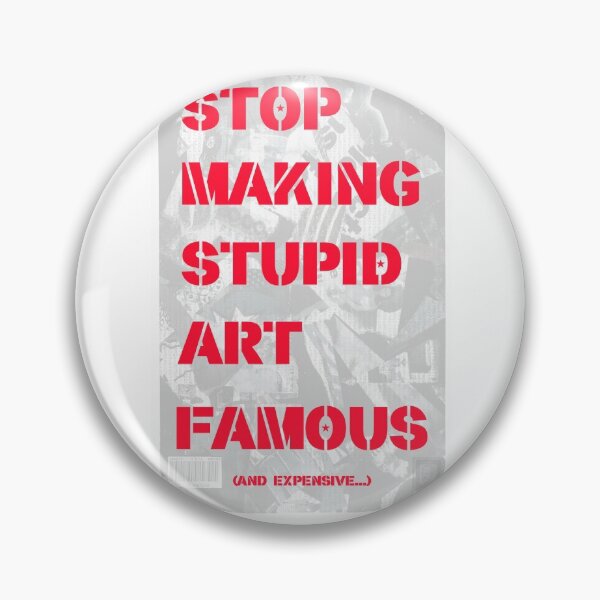 Item preview, STOP MAKING STUPID ART FAMOUS designed and sold by FREE T-Shirts.