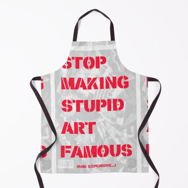Item preview, STOP MAKING STUPID ART FAMOUS designed and sold by FREE T-Shirts.