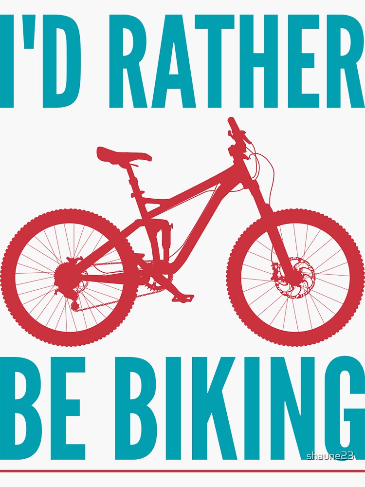 Thumbnail 3 of 3, Sticker, I’d rather be biking designed and sold by shaune23.