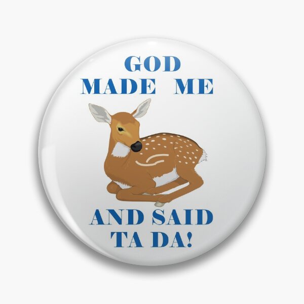 Item preview, God Made Me And Said Ta Da Big Pine Key Deer designed and sold by KeysTreasures.