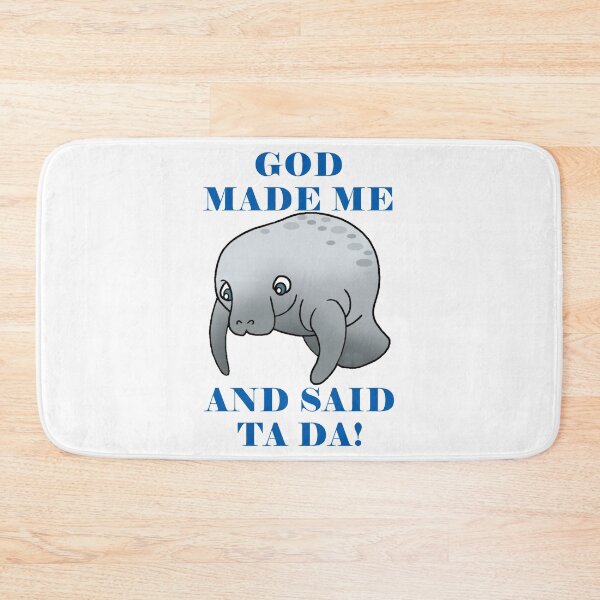 Item preview, God Made Me And Said Ta Da Manatee designed and sold by KeysTreasures.
