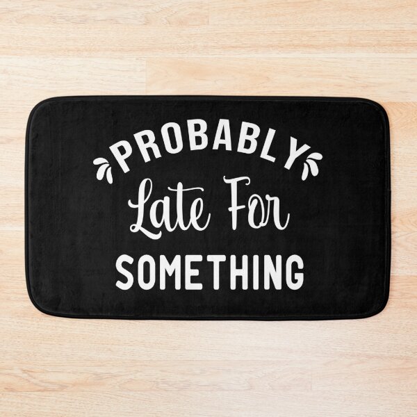 Item preview, Probably Late For Something,Funny Mom,New Mom quote Gift, Procrastination gift designed and sold by ZAstore.