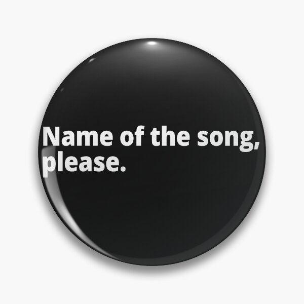 Item preview, Name of the song, please. designed and sold by WittyChest.