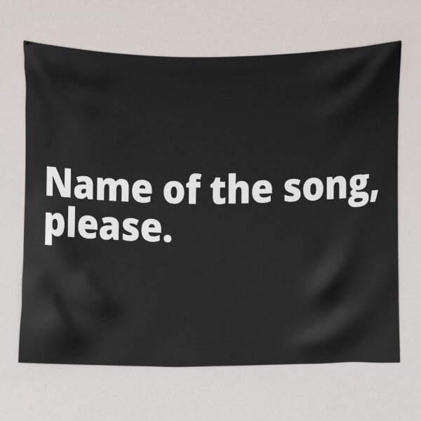 Item preview, Name of the song, please. designed and sold by WittyChest.