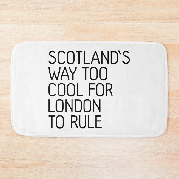 Item preview, SCOTLAND'S WAY TOO COOL FOR LONDON TO RULE, Scottish Independence Slogan designed and sold by MacPean.