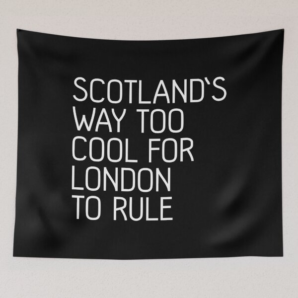 Item preview, SCOTLAND'S WAY TOO COOL FOR LONDON TO RULE, Scottish Independence Slogan designed and sold by MacPean.