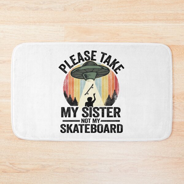 Item preview, Please Take My Sister Not My Skateboard Funny Skateboard designed and sold by Stronzi.