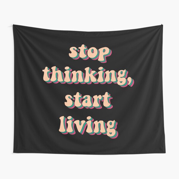 "Stop Thinking, Start Living" Motivational Message In Pink Tapestry