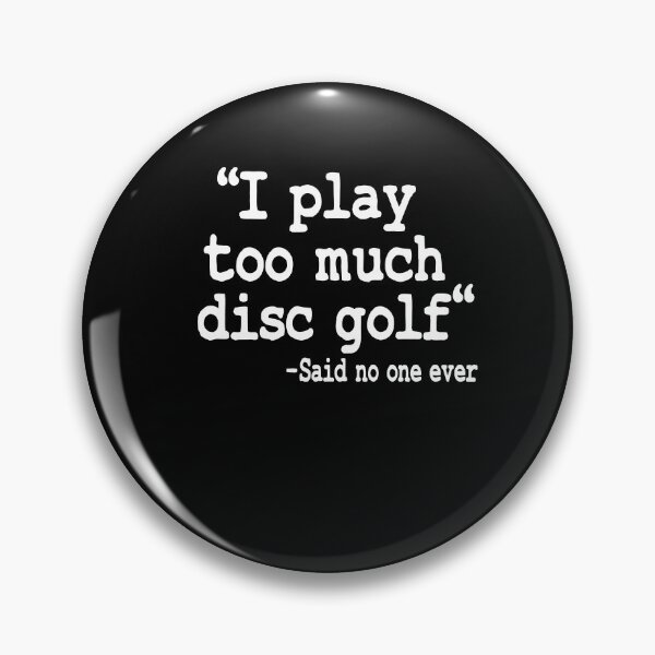 Item preview, I Play Too Much Disc Golf Quote Funny Disc Golfer designed and sold by Stronzi.