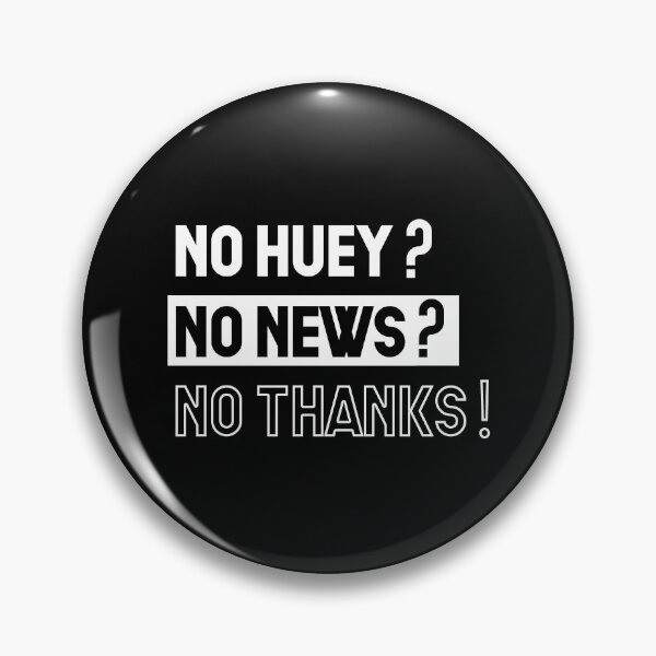 Item preview, No Huey No News No Thanks designed and sold by InkonoStore.