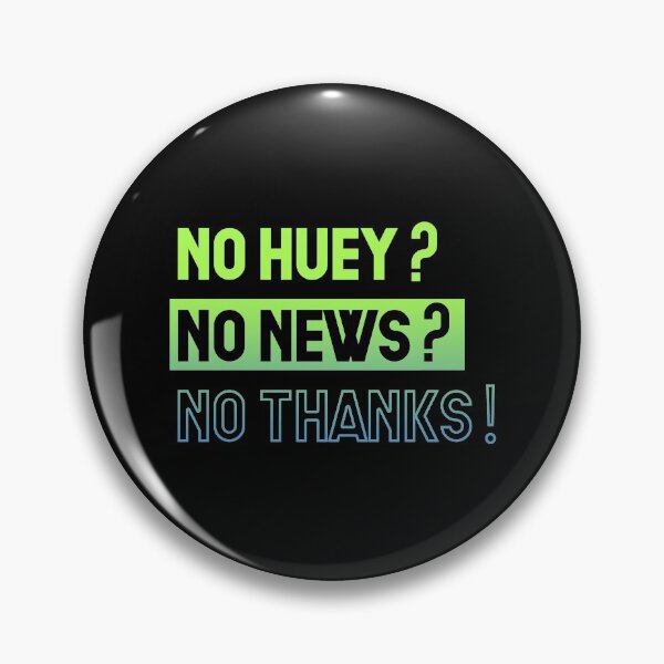 Item preview, No Huey No News No Thanks designed and sold by InkonoStore.