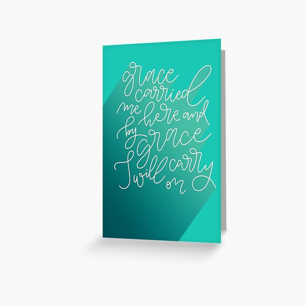 Grace Carried Me Here Greeting Card