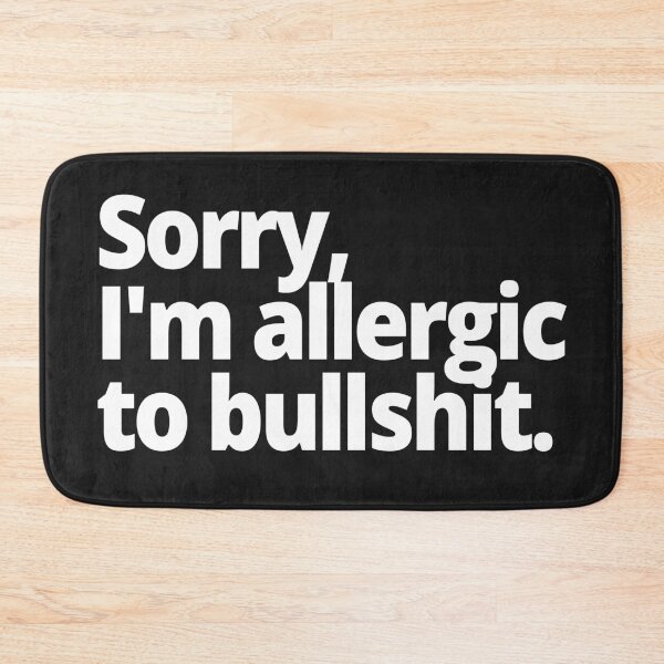 Item preview, Sorry, I'm allergic to bullshit. designed and sold by WittyChest.