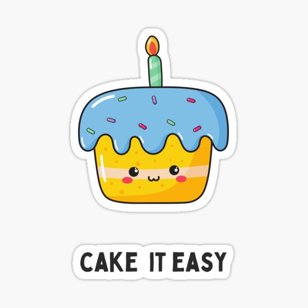 "Cake It Easy, Funny Inspirations and Motivation Quotes" Sticker for