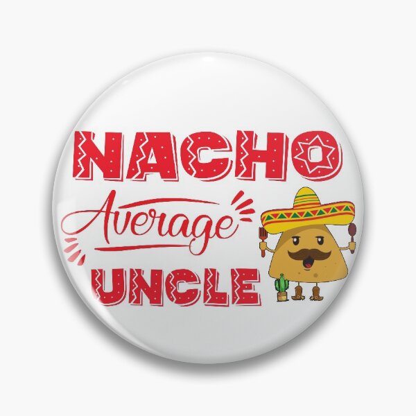 Item preview, Nacho Average Uncle designed and sold by TH3--DESIGNER.