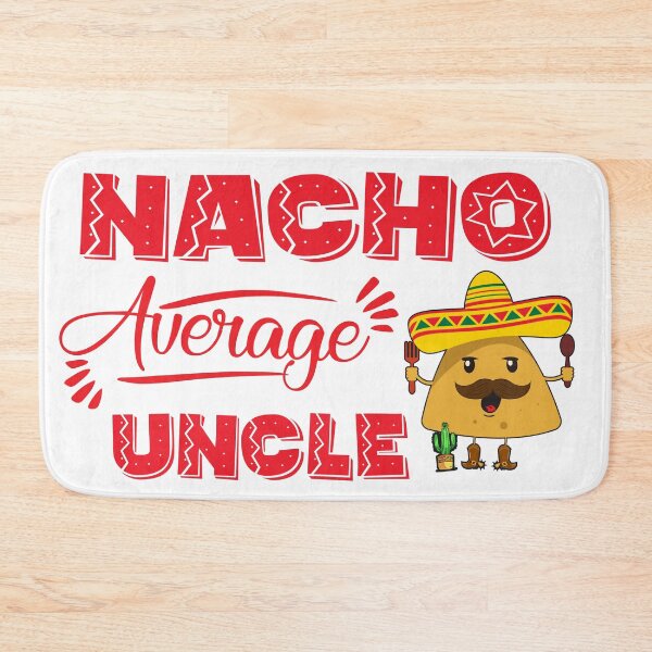 Item preview, Nacho Average Uncle designed and sold by TH3--DESIGNER.