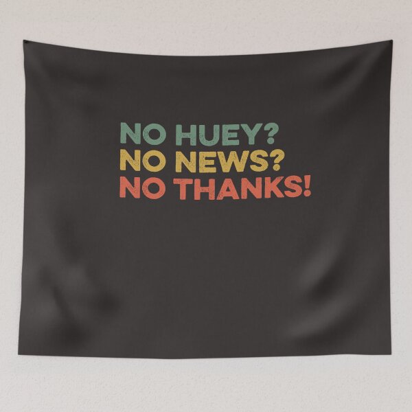 Item preview, No Huey No News No Thanks Funny Meme Quote Saying Sarcastic designed and sold by gkao.