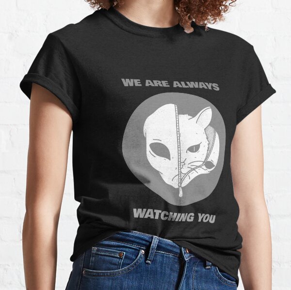 We Are Always Watching You - We Must Save the Humans Classic T-Shirt