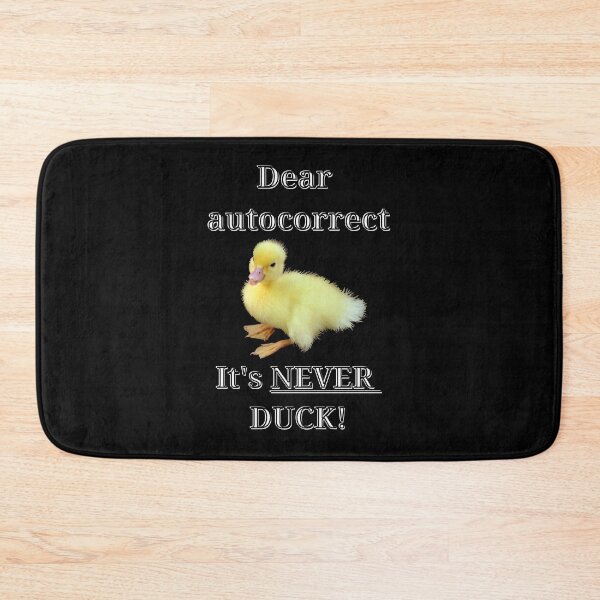 Item preview, Dear Autocorrect. It's NEVER Duck! designed and sold by Kyllerbuzcut.