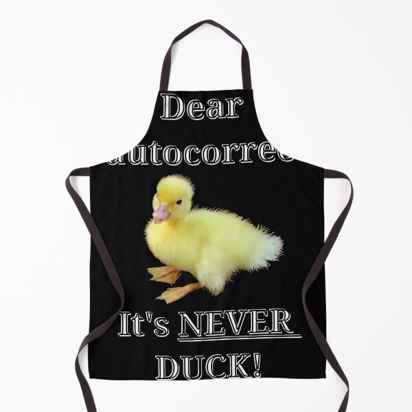 Item preview, Dear Autocorrect. It's NEVER Duck! designed and sold by Kyllerbuzcut.